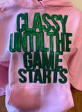 Classy Until the Game Starts Hoodie Sweatshirt